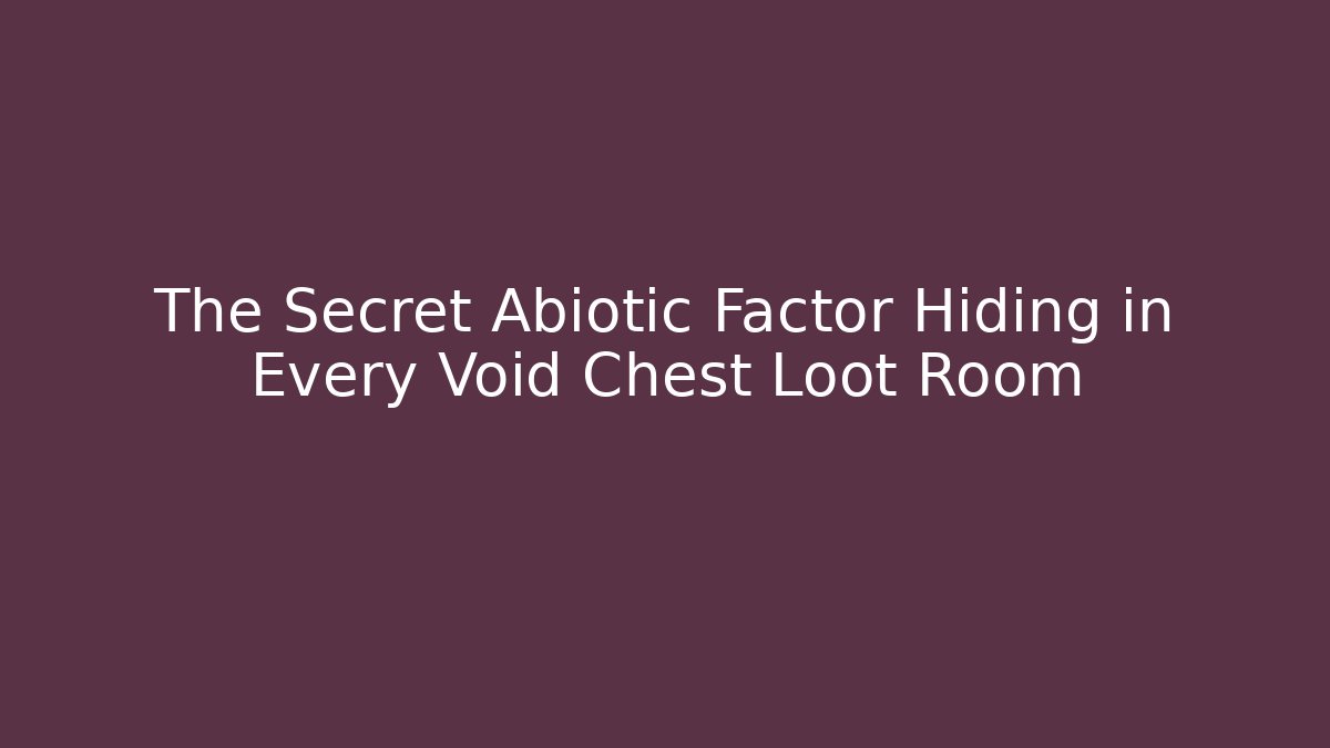 The Secret Abiotic Factor Hiding in Every Void Chest Loot Room
