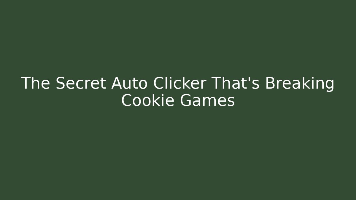 The Secret Auto Clicker That's Breaking Cookie Games