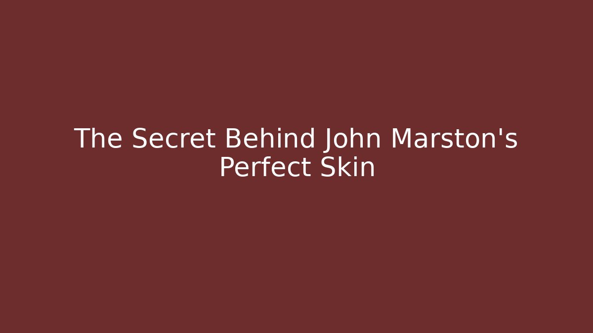 The Secret Behind John Marston's Perfect Skin