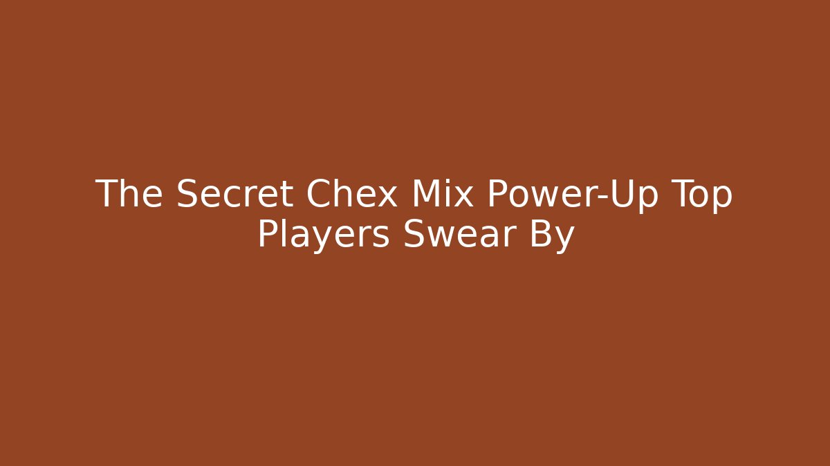 The Secret Chex Mix Power-Up Top Players Swear By