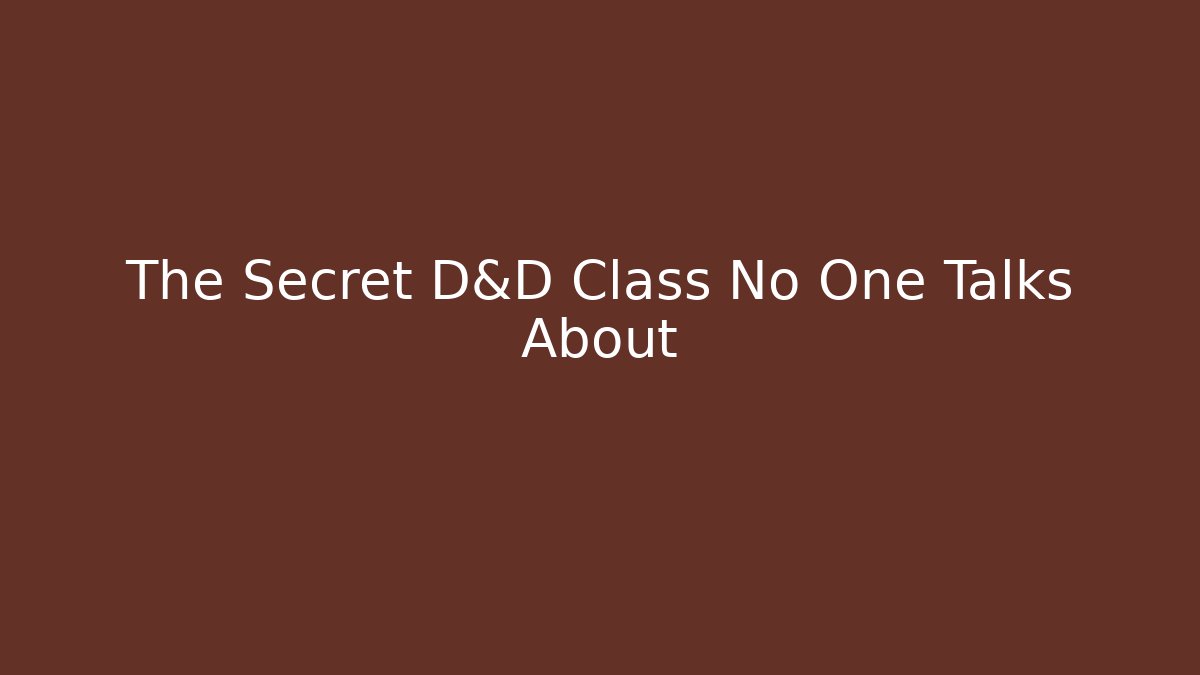 The Secret D&D Class No One Talks About