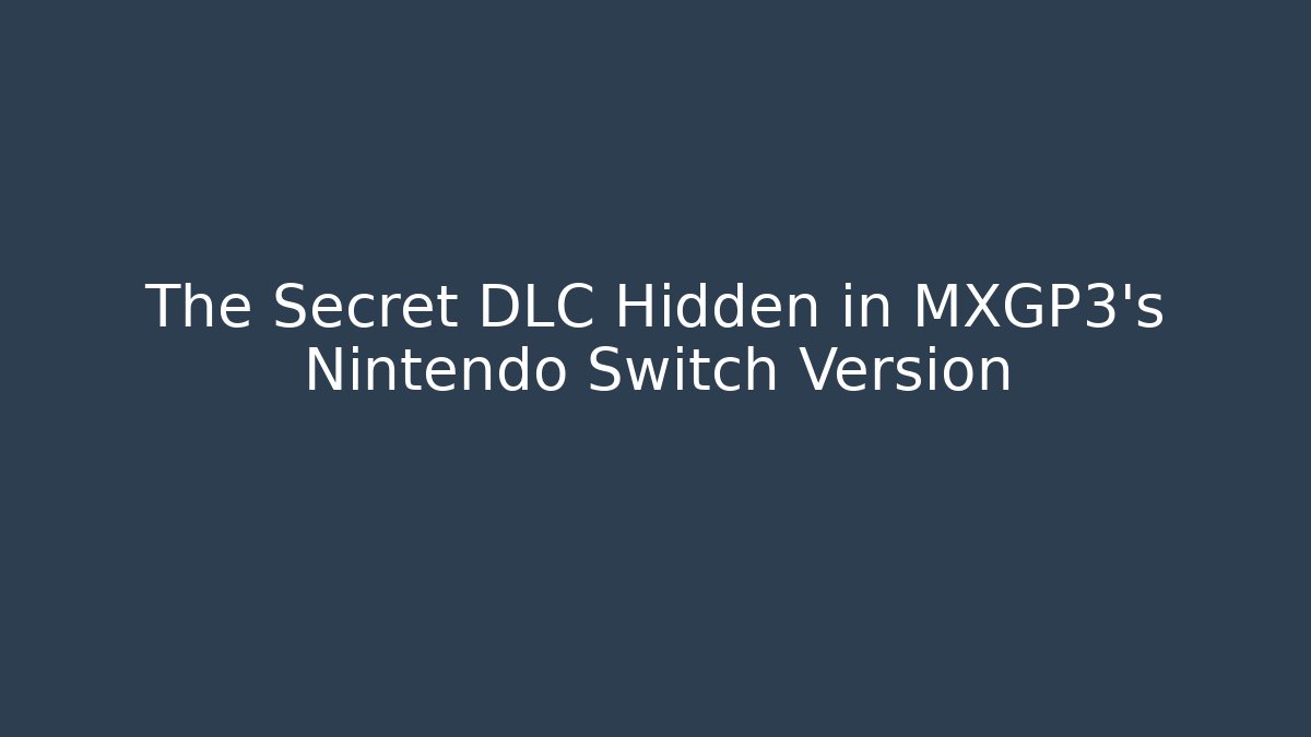The Secret DLC Hidden in MXGP3’s Nintendo Switch Version - Buddy Program