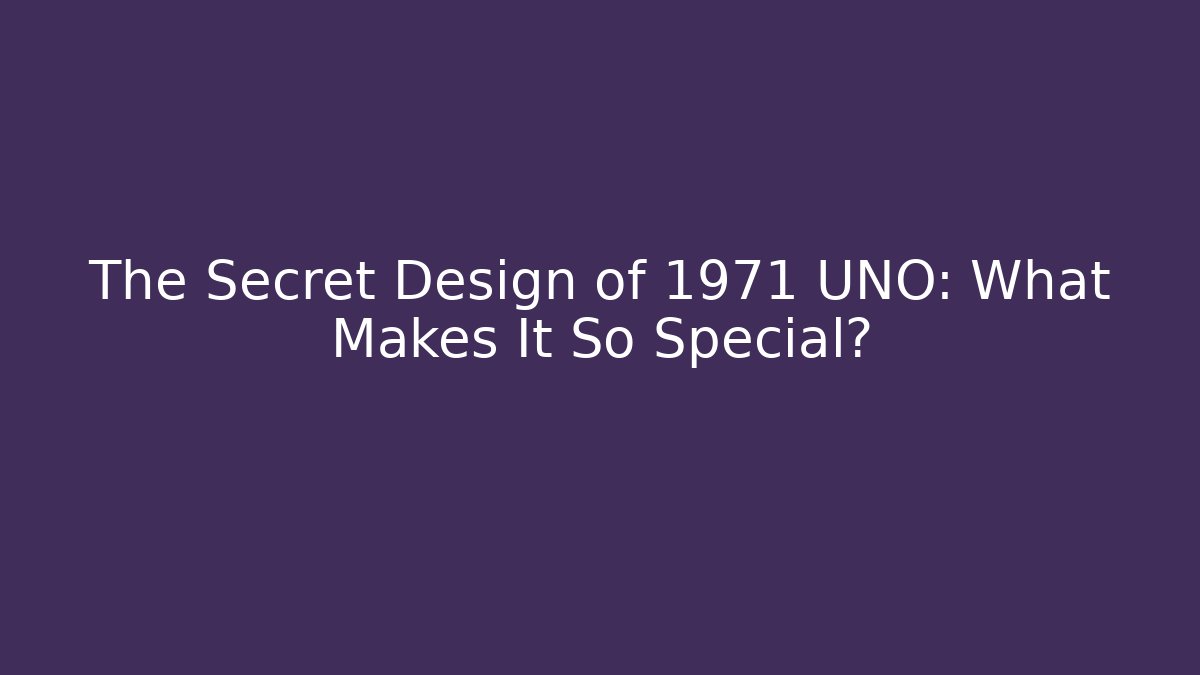 The Secret Design of 1971 UNO: What Makes It So Special?