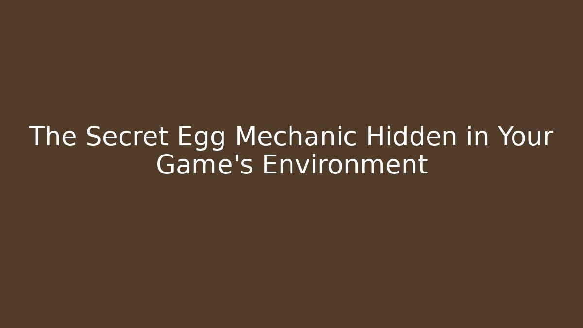 The Secret Egg Mechanic Hidden in Your Game's Environment - Buddy Program