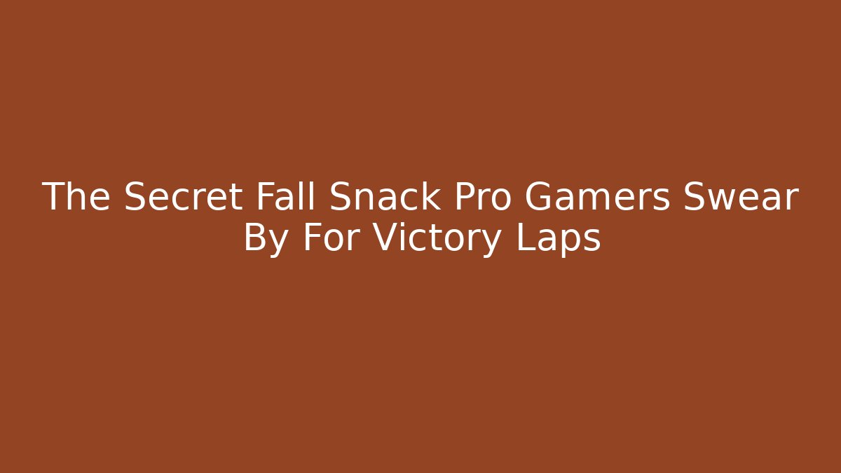 The Secret Fall Snack Pro Gamers Swear By For Victory Laps