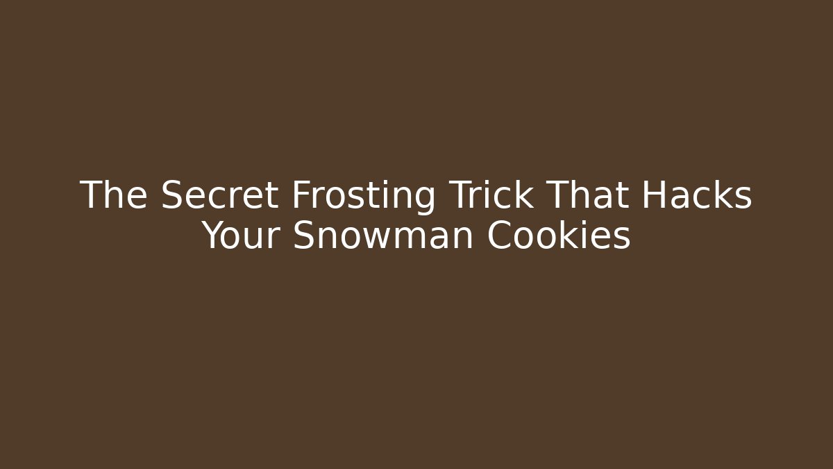 The Secret Frosting Trick That Hacks Your Snowman Cookies