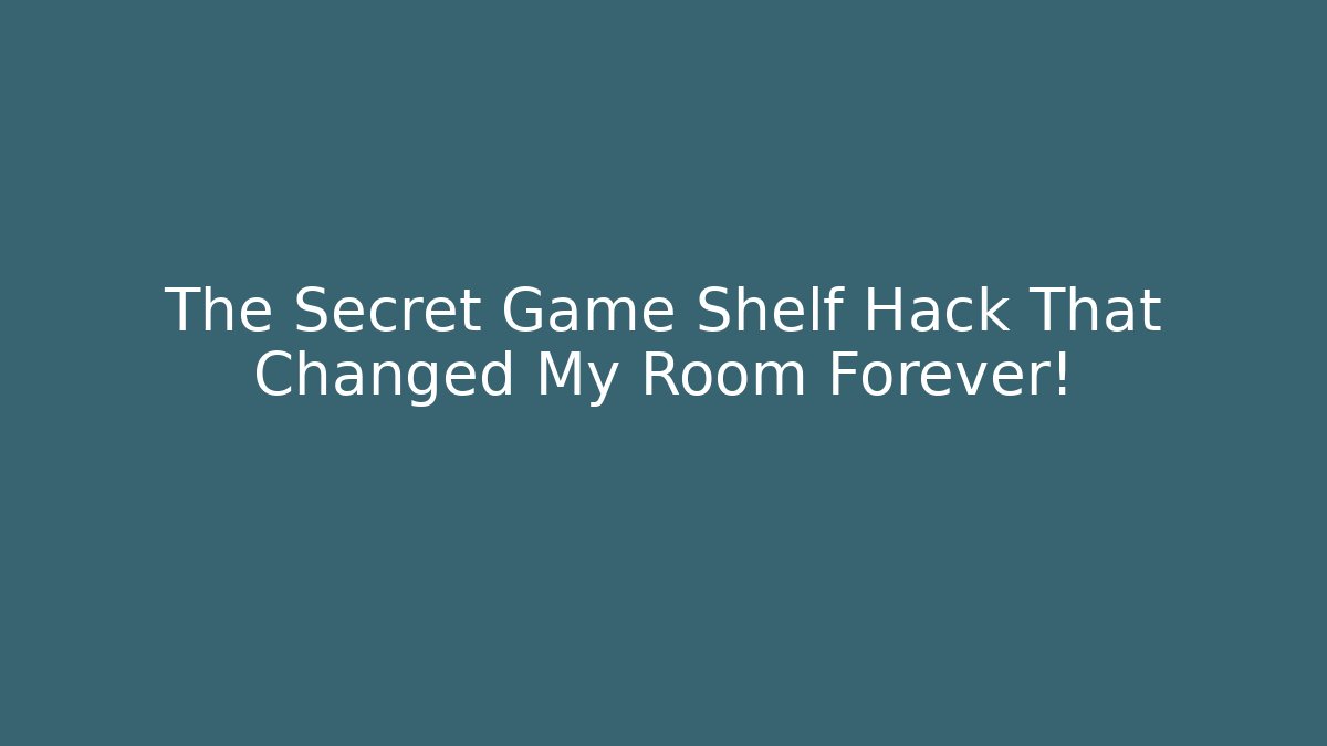 The Secret Game Shelf Hack That Changed My Room Forever!