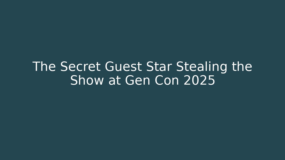 The Secret Guest Star Stealing the Show at Gen Con 2025