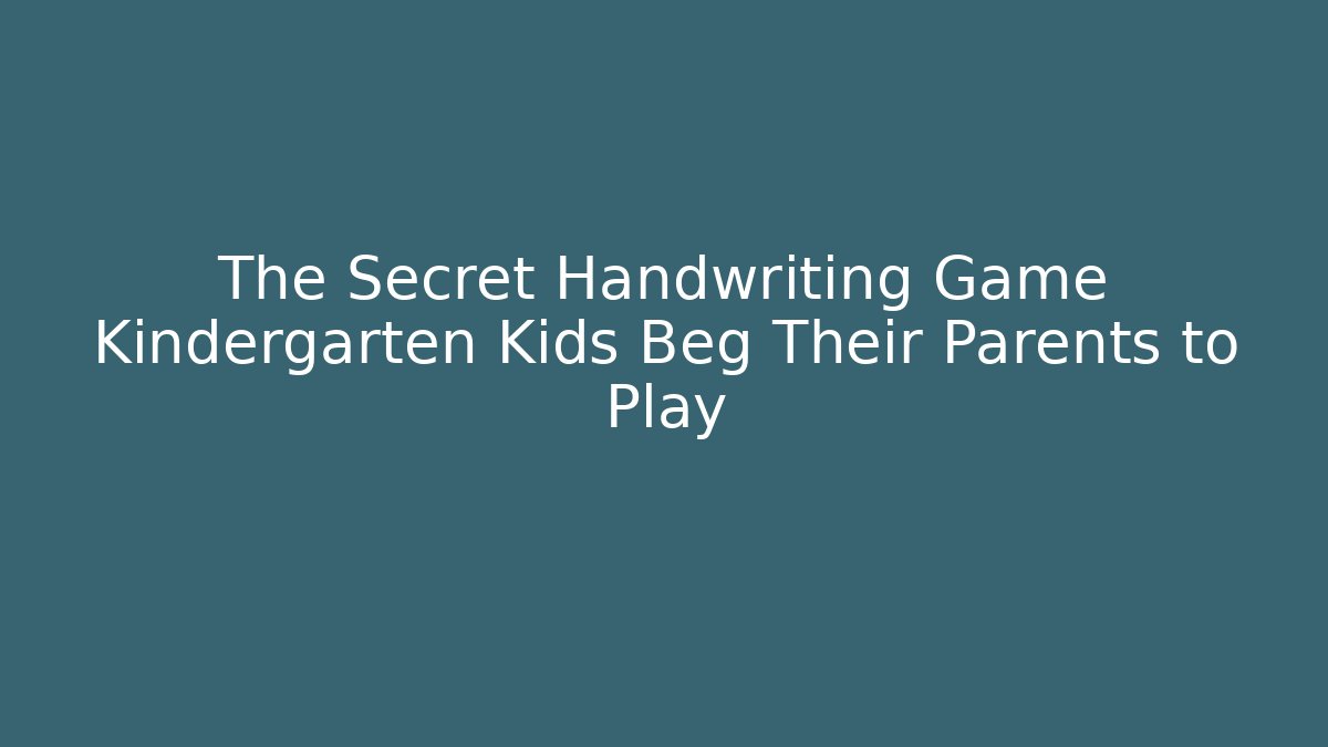 The Secret Handwriting Game Kindergarten Kids Beg Their Parents to Play