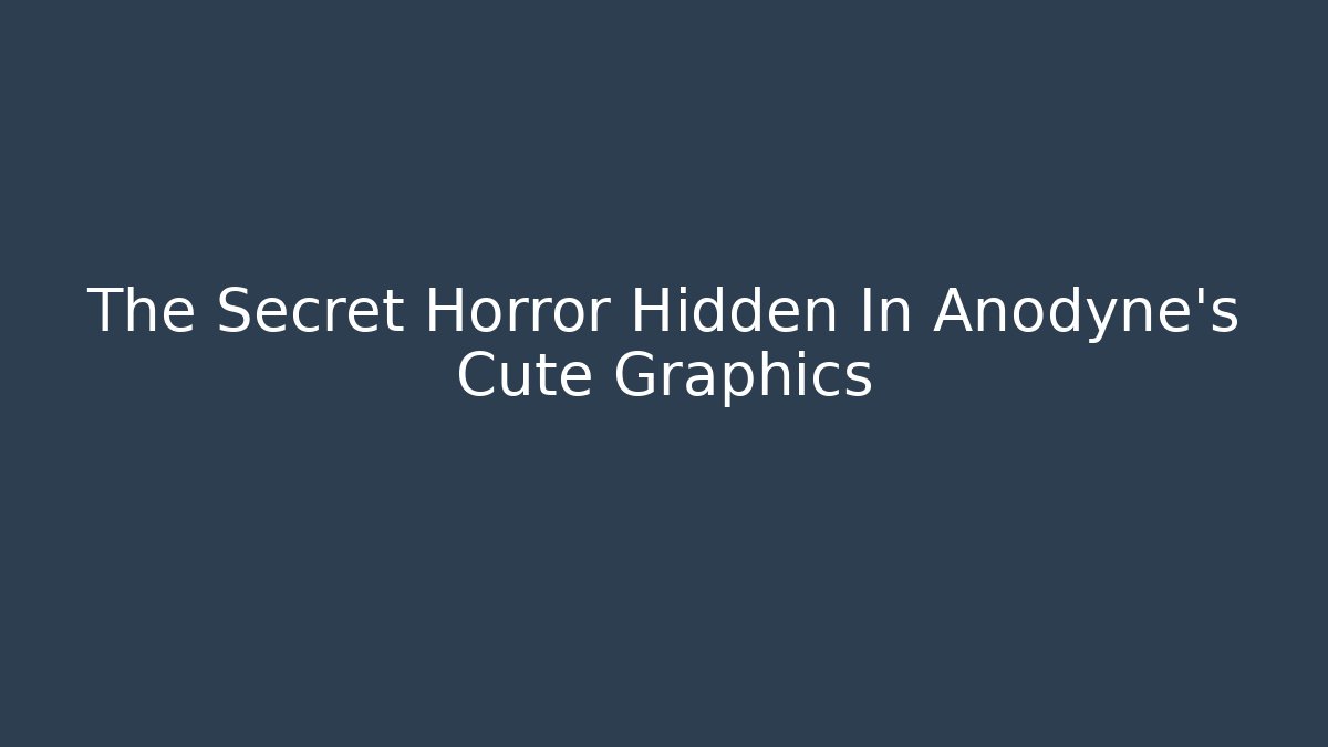The Secret Horror Hidden In Anodyne’s Cute Graphics