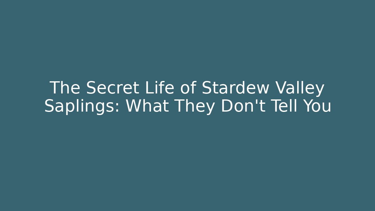 The Secret Life of Stardew Valley Saplings: What They Don't Tell You - Buddy Program