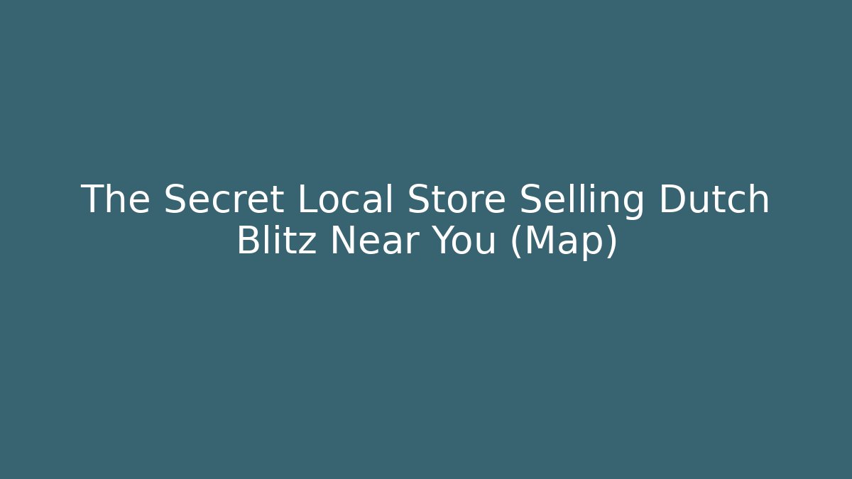 The Secret Local Store Selling Dutch Blitz Near You (Map)