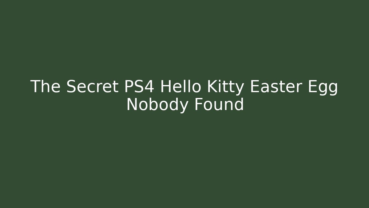 The Secret PS4 Hello Kitty Easter Egg Nobody Found