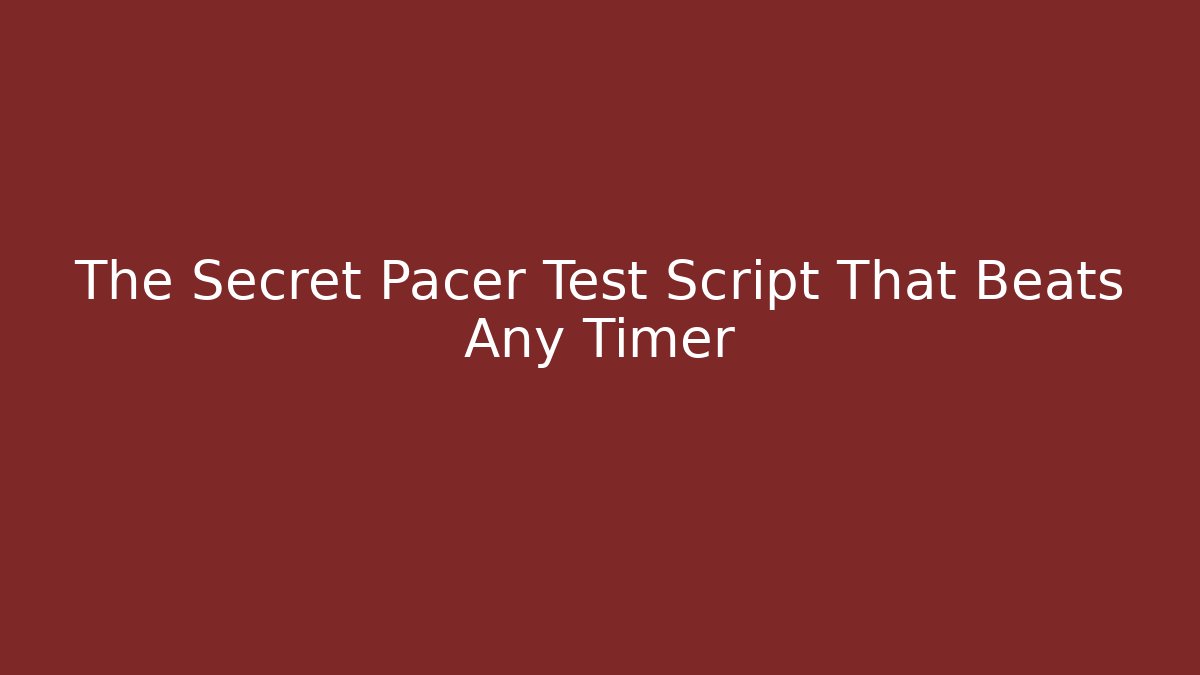 The Secret Pacer Test Script That Beats Any Timer - Buddy Program