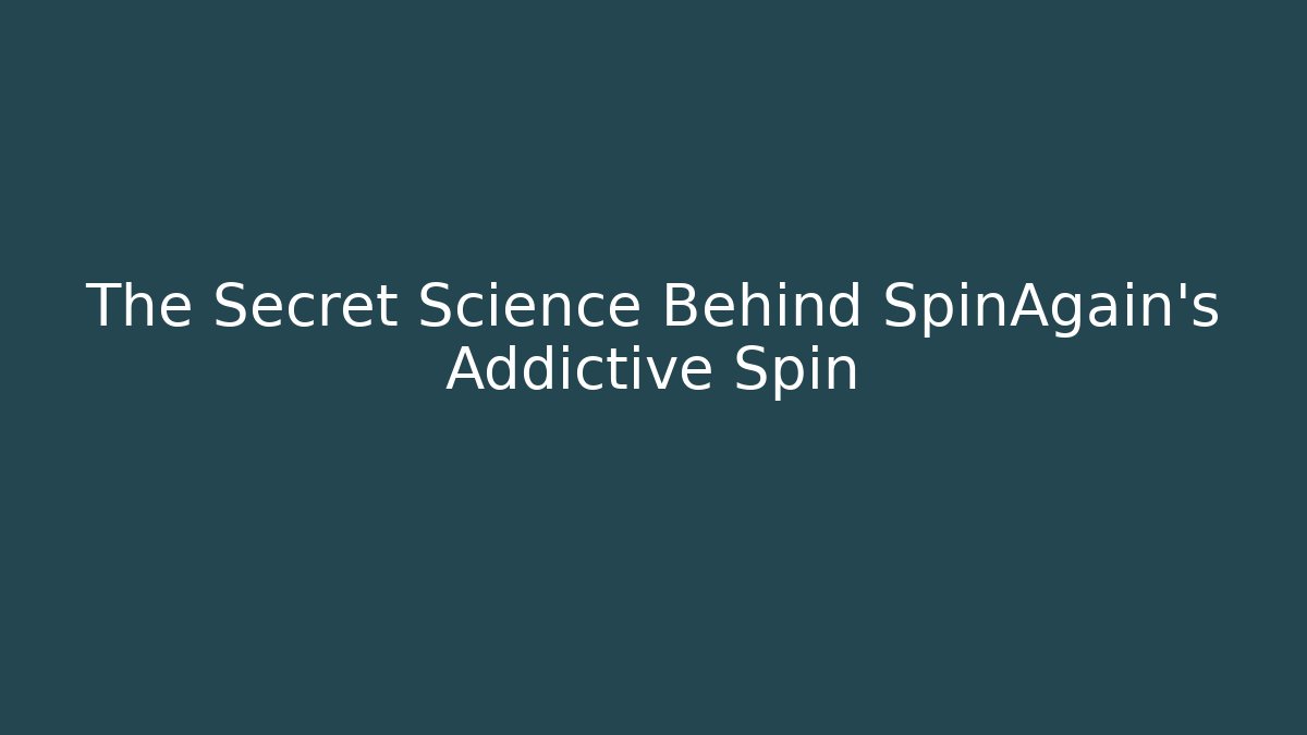 The Secret Science Behind SpinAgain's Addictive Spin - Buddy Program