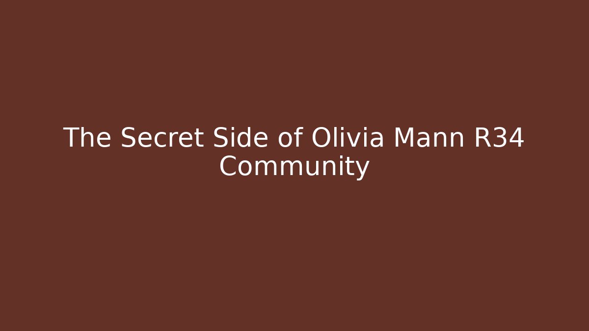 The Secret Side of Olivia Mann R34 Community