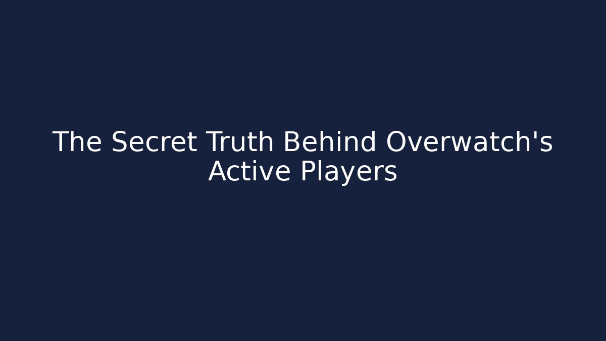 The Secret Truth Behind Overwatch's Active Players