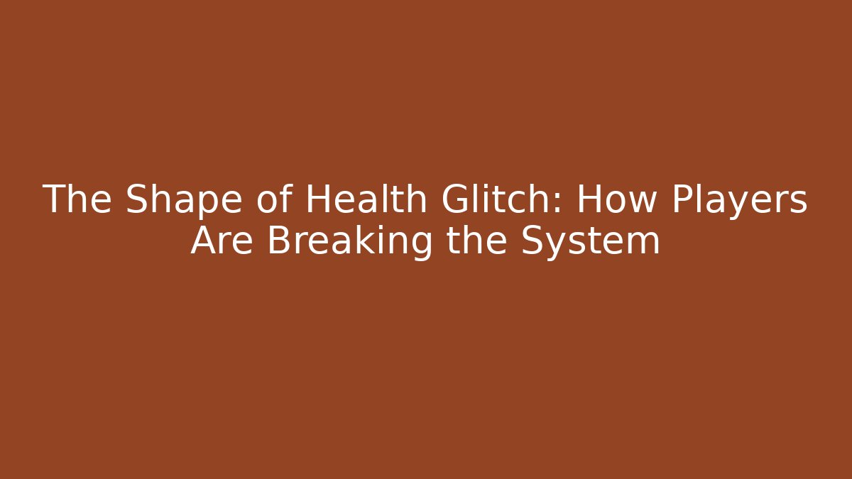 The Shape of Health Glitch: How Players Are Breaking the System