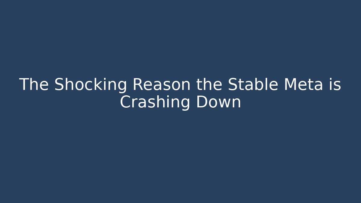 The Shocking Reason the Stable Meta is Crashing Down