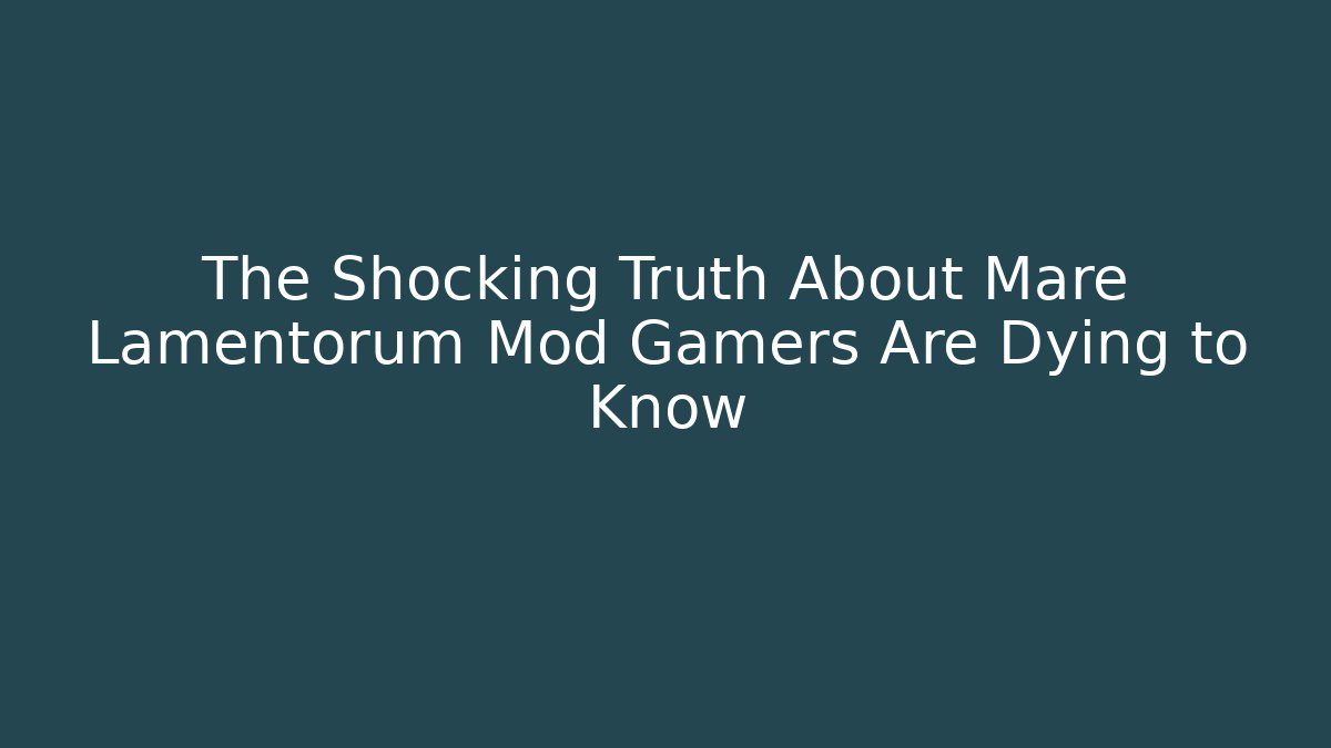The Shocking Truth About Mare Lamentorum Mod Gamers Are Dying to Know - Buddy Program