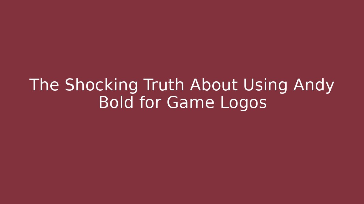 The Shocking Truth About Using Andy Bold for Game Logos - Buddy Program