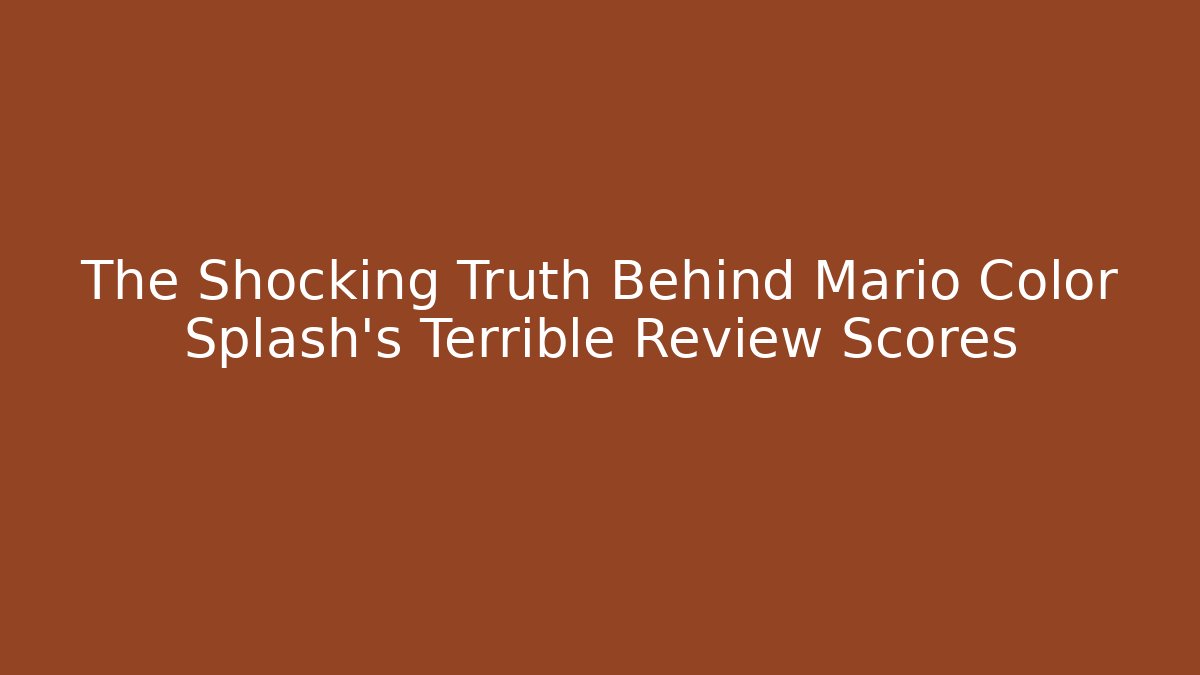 The Shocking Truth Behind Mario Color Splash’s Terrible Review Scores