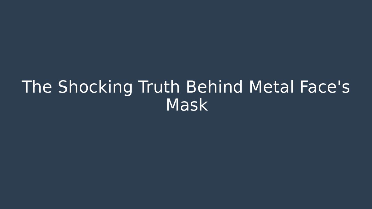 The Shocking Truth Behind Metal Face's Mask - Buddy Program