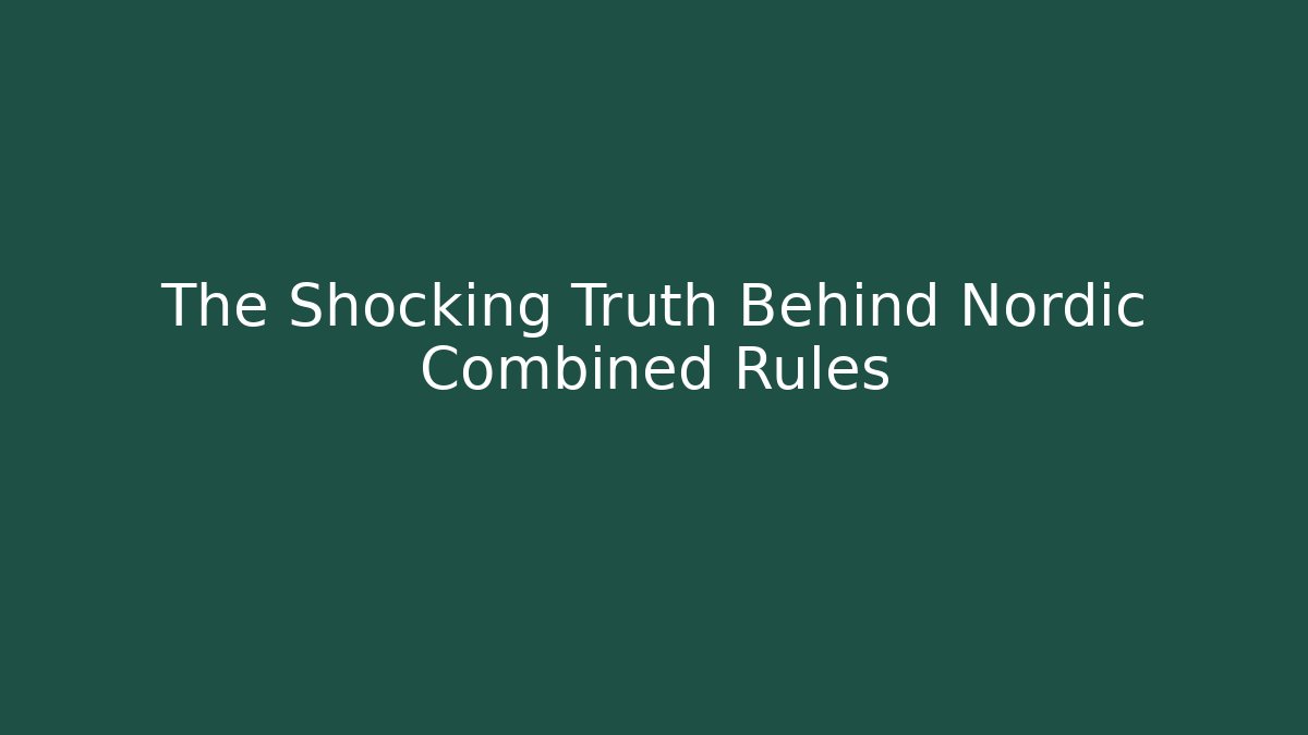 The Shocking Truth Behind Nordic Combined Rules