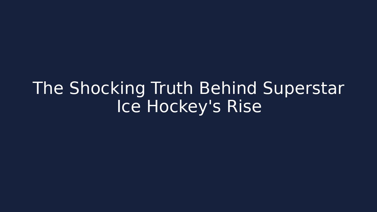 The Shocking Truth Behind Superstar Ice Hockey's Rise