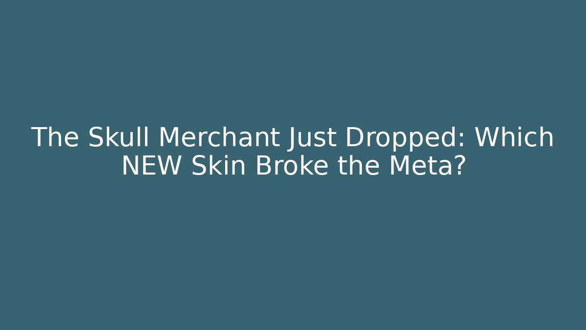 The Skull Merchant Just Dropped: Which NEW Skin Broke the Meta?