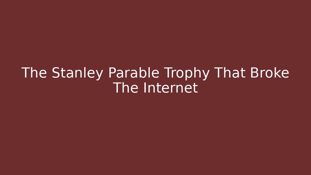 The Stanley Parable Trophy That Broke The Internet