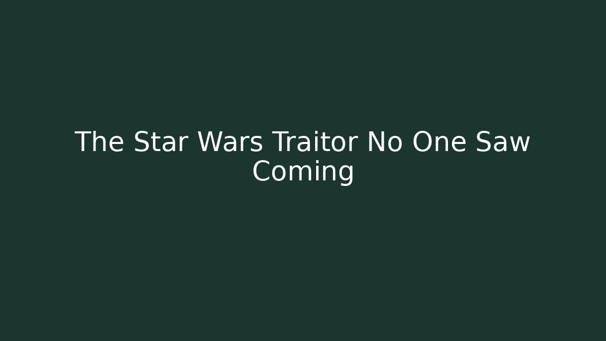 The Star Wars Traitor No One Saw Coming - Buddy Program