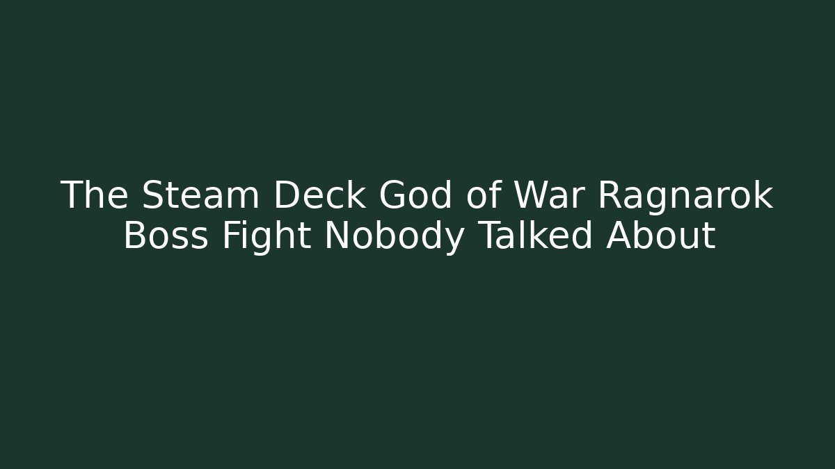 The Steam Deck God of War Ragnarök Boss Fight Nobody Talked About