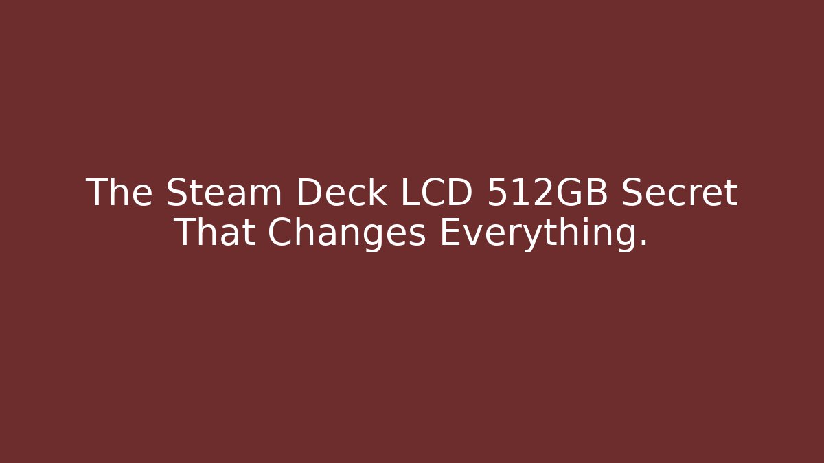 The Steam Deck LCD 512GB Secret That Changes Everything. - Buddy Program