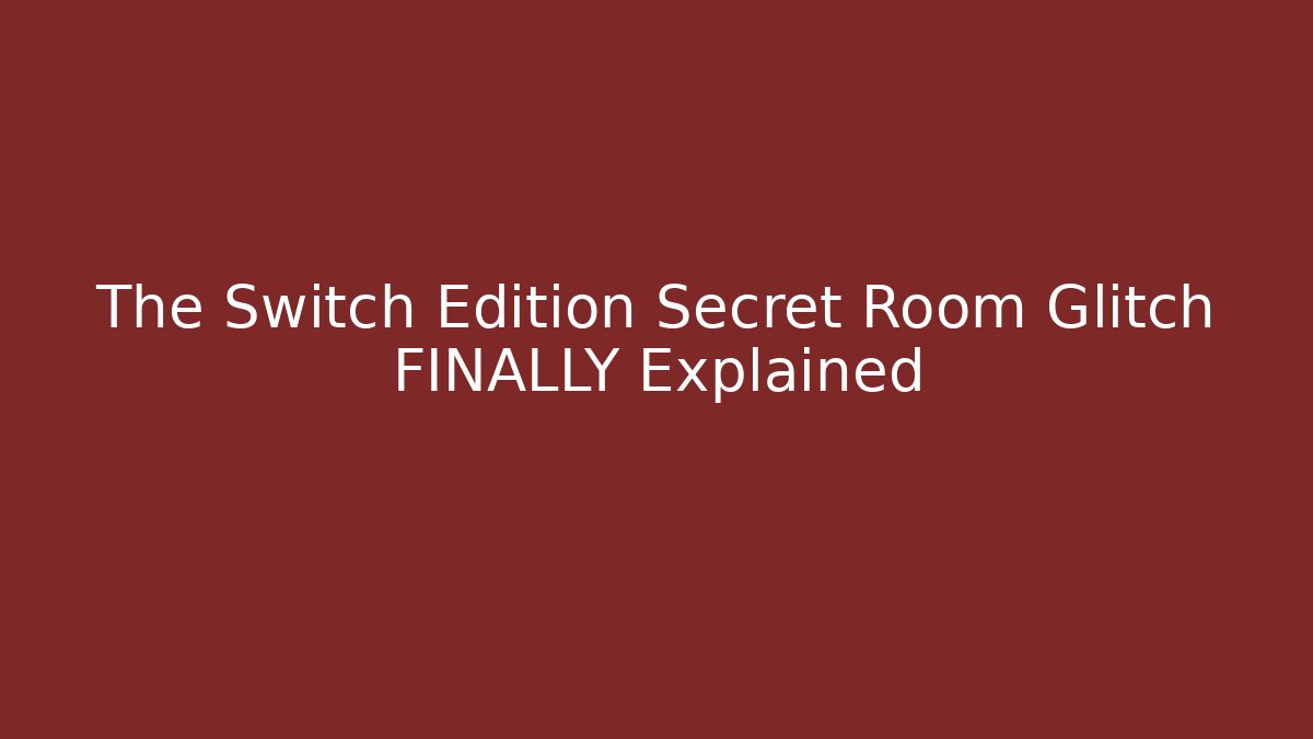 The Switch Edition Secret Room Glitch FINALLY Explained - Buddy Program