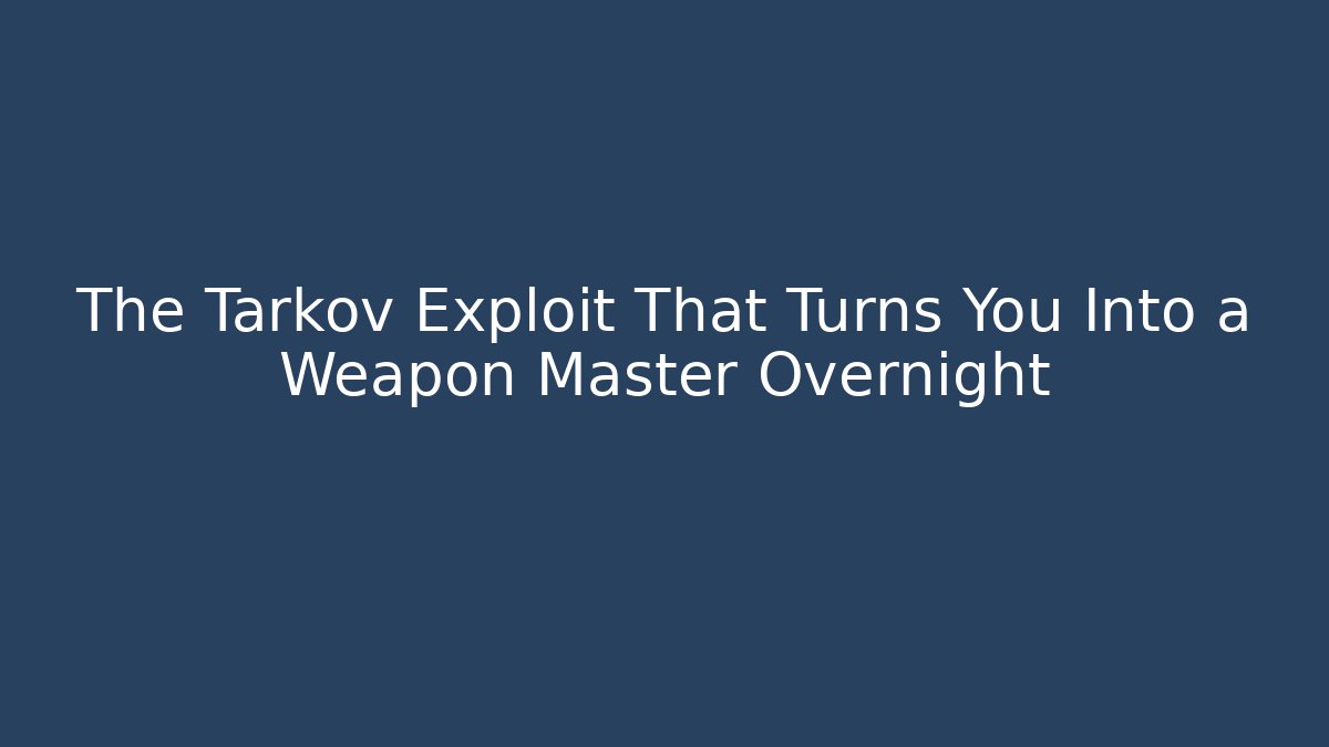 The Tarkov Exploit That Turns You Into a Weapon Master Overnight - Buddy Program