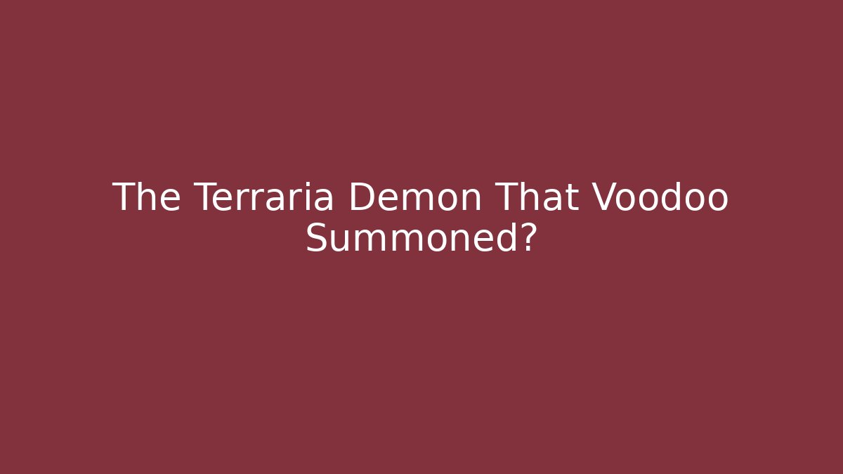 The Terraria Demon That Voodoo Summoned?