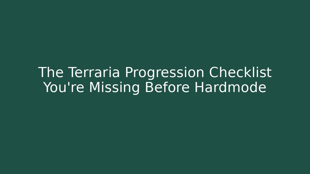 The Terraria Progression Checklist You're Missing Before Hardmode - Buddy Program