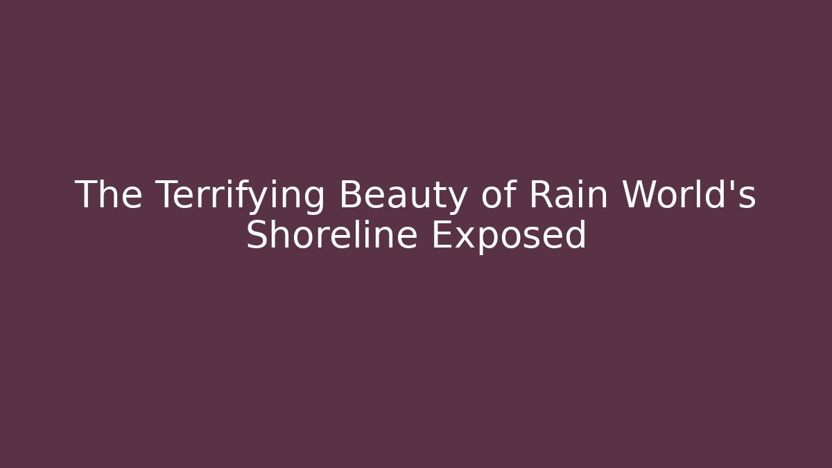 The Terrifying Beauty of Rain World’s Shoreline Exposed