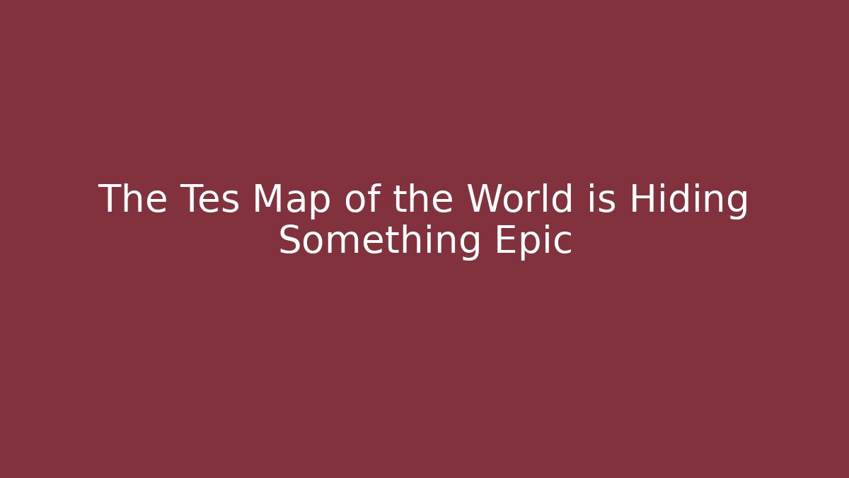 The Tes Map of the World is Hiding Something Epic