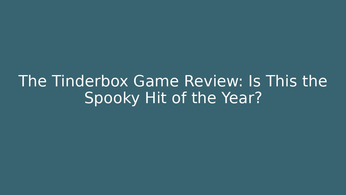 The Tinderbox Game Review: Is This the Spooky Hit of the Year?