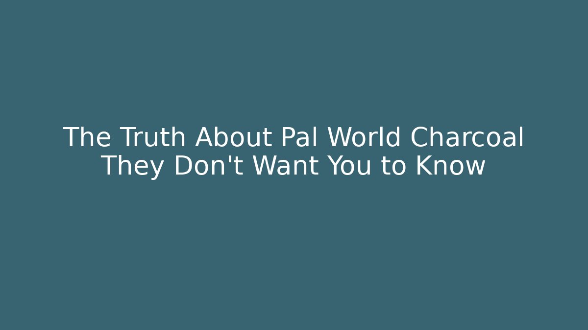 The Truth About Pal World Charcoal They Don't Want You to Know