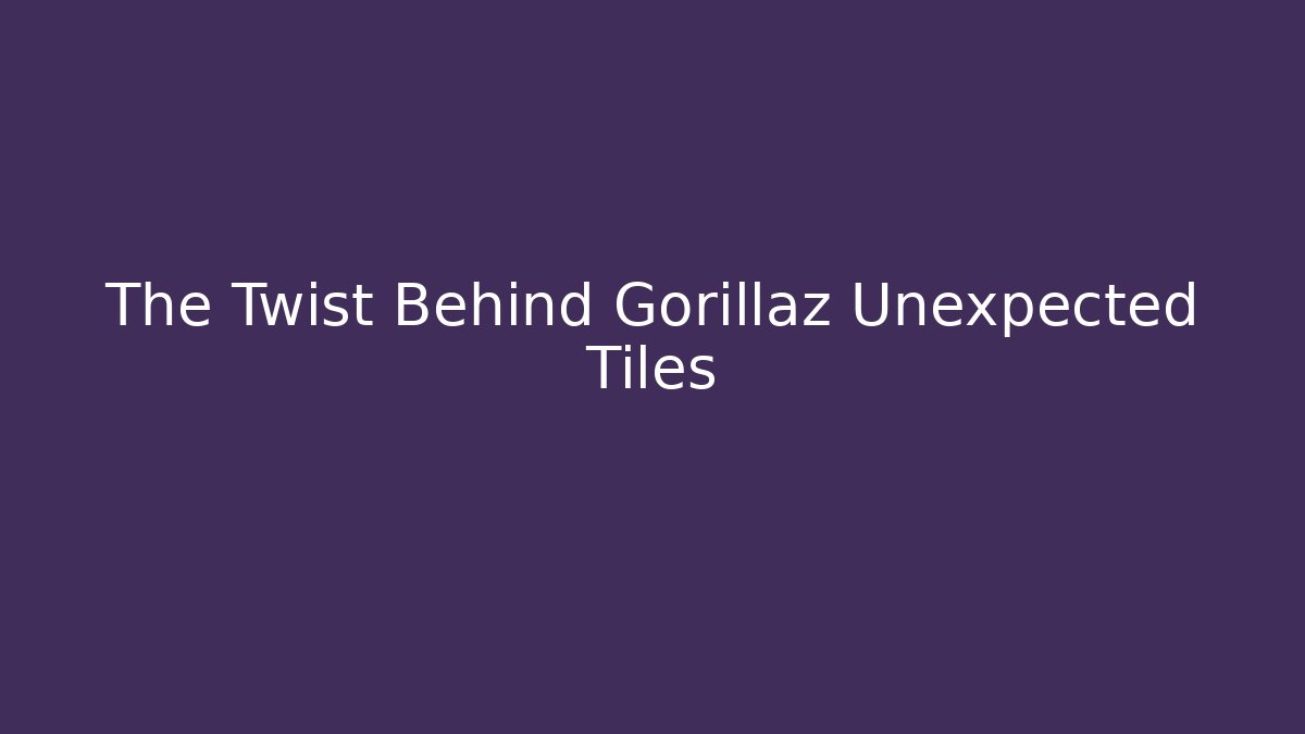 The Twist Behind Gorillaz Unexpected Tiles