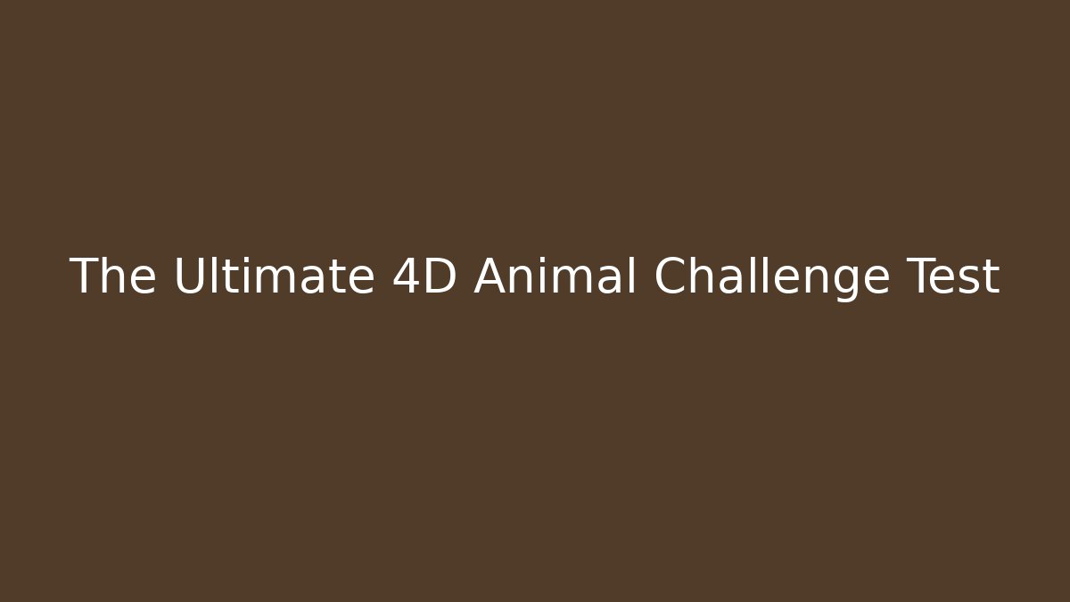 The Ultimate 4D Animal Challenge Test