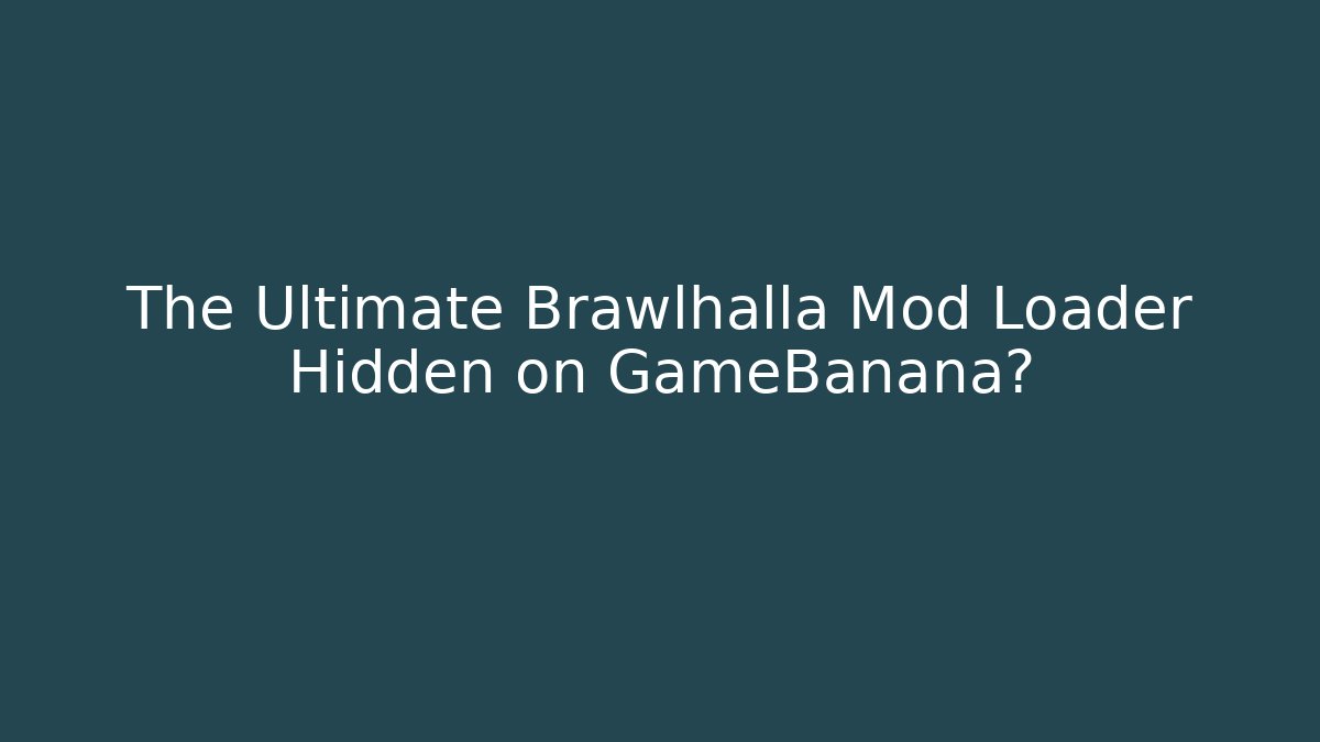 The Ultimate Brawlhalla Mod Loader Hidden on GameBanana?