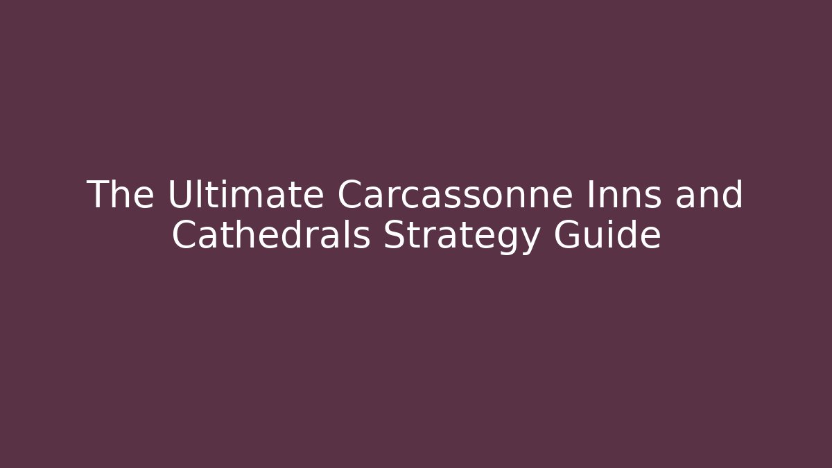 The Ultimate Carcassonne Inns and Cathedrals Strategy Guide - Buddy Program