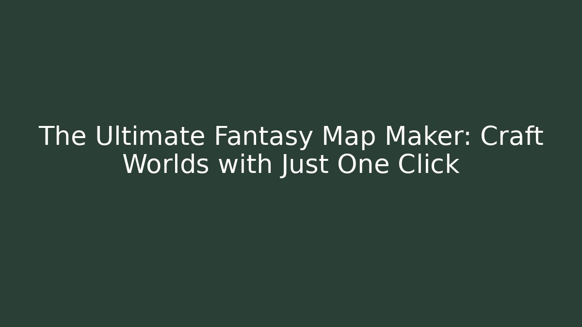 The Ultimate Fantasy Map Maker: Craft Worlds with Just One Click - Buddy Program