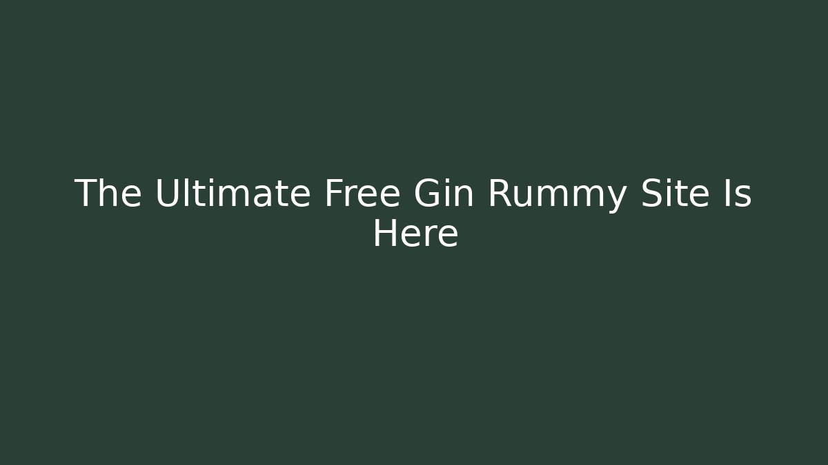 The Ultimate Free Gin Rummy Site Is Here - Buddy Program