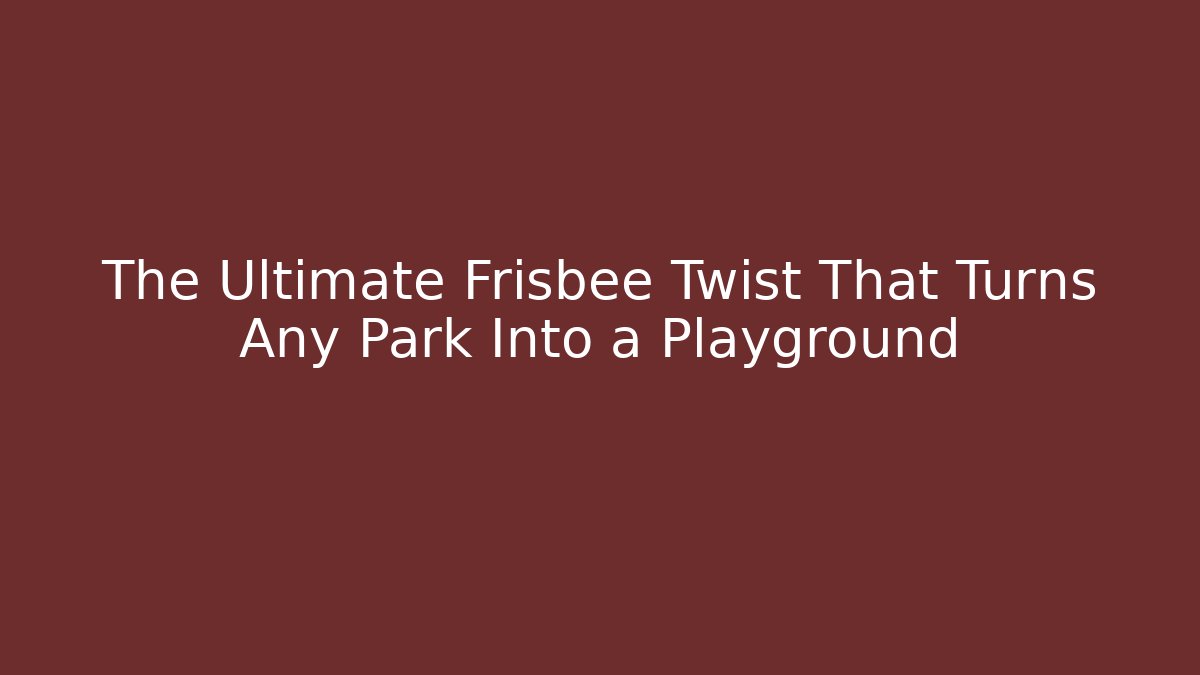 The Ultimate Frisbee Twist That Turns Any Park Into a Playground