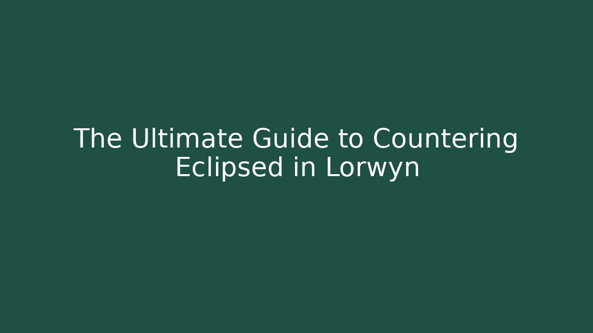 The Ultimate Guide to Countering Eclipsed in Lorwyn - Buddy Program